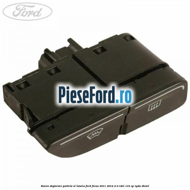 Buton degivrare parbriz si luneta Ford Focus 2011-2014 2.0 TDCi 115 cp TYDA diesel