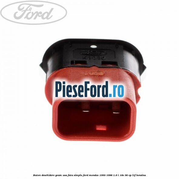 Buton deschidere geam usa fata, simplu Ford Mondeo 1993-1996 1.6 i 16V 90 cp L1F benzina