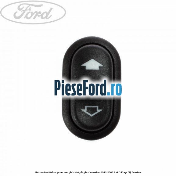 Buton deschidere geam usa fata, simplu Ford Mondeo 1996-2000 1.6 i 90 cp L1J benzina