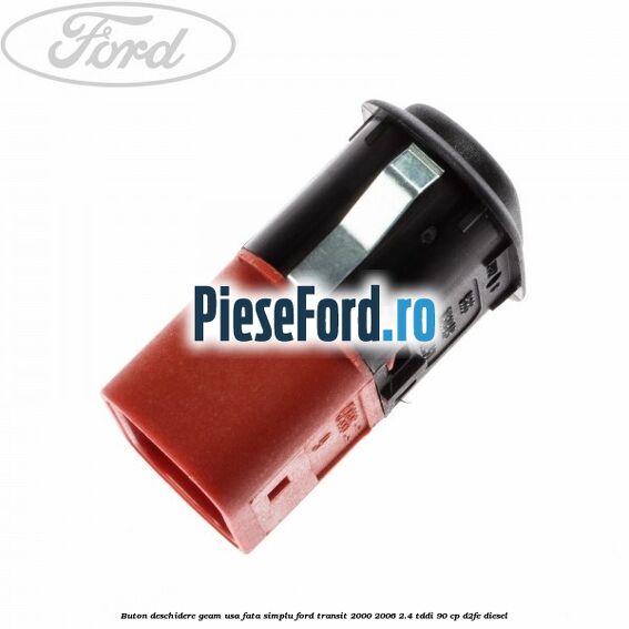 Buton deschidere geam usa fata, simplu Ford Transit 2000-2006 2.4 TDdi 90 cp D2FE diesel