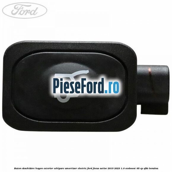 Buton deschidere hayon exterior echipare amortizor electric Ford Focus Active 2019-2023 1.0 EcoBoost 85 cp SFDC benzina