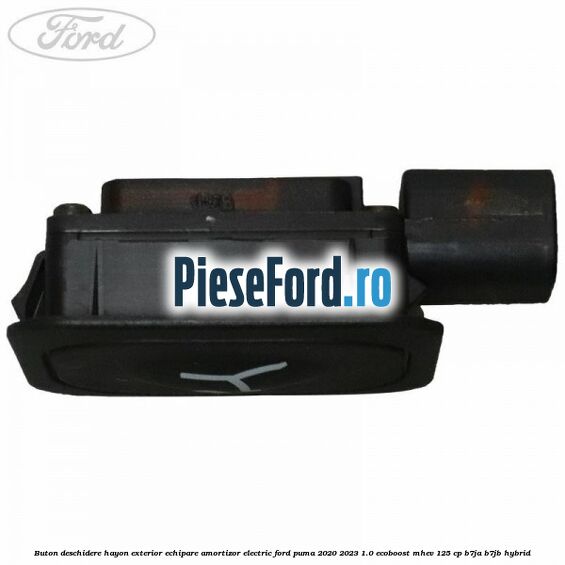Buton deschidere hayon exterior echipare amortizor electric Ford Puma 2020-2023 1.0 EcoBoost mHEV 125 cp B7JA, B7JB Hybrid