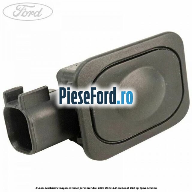 Buton deschidere hayon exterior Ford Mondeo 2008-2014 2.0 EcoBoost 240 cp Buton deschidere hayon exterior Ford Mondeo 2008-2014 2.0 EcoBoost 240 cp TPBA benzina