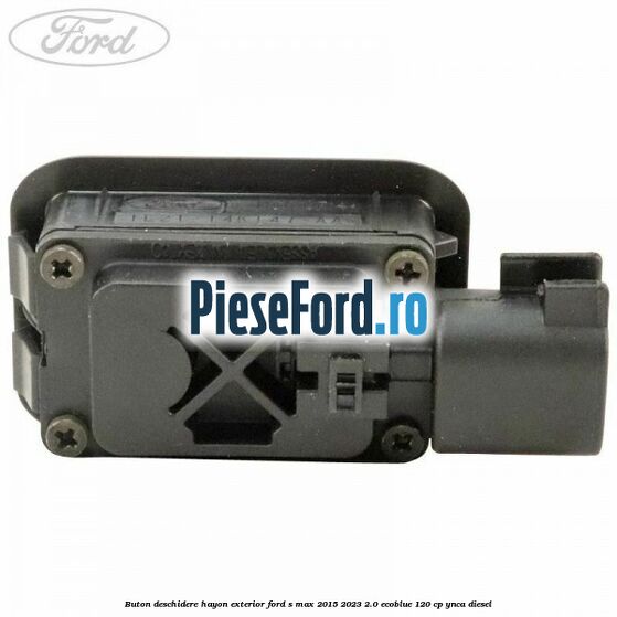 Buton deschidere hayon exterior Ford S-Max 2015-2023 2.0 EcoBlue 120 cp YNCA diesel