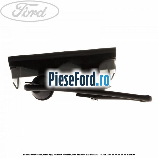 Buton deschidere portbagaj contact electric Ford Mondeo 2000-2007 1.8 16V 125 cp CHBA, CHBB benzina