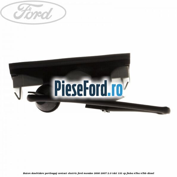 Buton deschidere portbagaj contact electric Ford Mondeo 2000-2007 2.0 TDCi 131 cp Buton deschidere portbagaj contact electric Ford Mondeo 2000-2007 2.0 TDCi 131 cp FMBA, N7BA, N7BB diesel