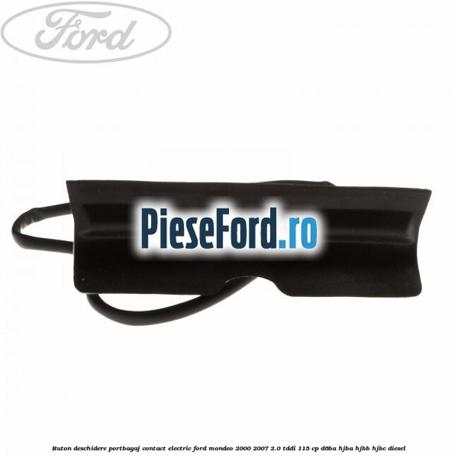 Buton deschidere portbagaj contact electric Ford Mondeo 2000-2007 2.0 TDDI 115 cp D6BA, HJBA, HJBB, HJBC diesel