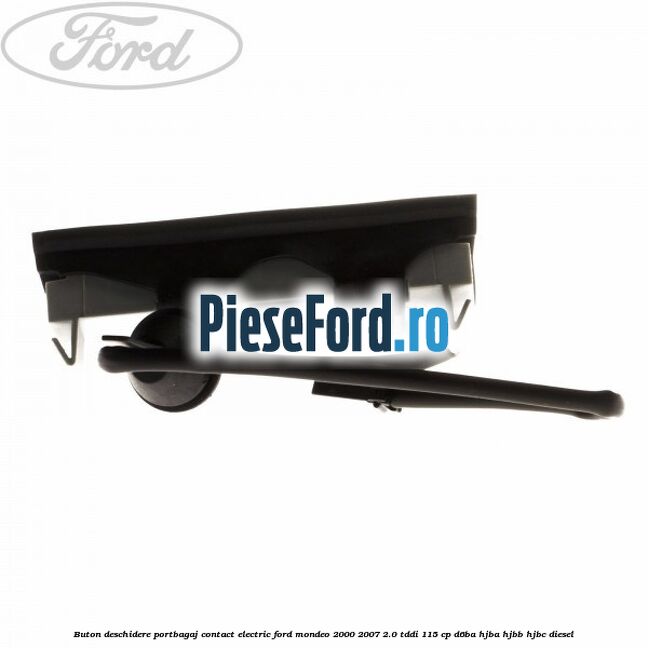 Buton deschidere portbagaj contact electric Ford Mondeo 2000-2007 2.0 TDDI 115 cp D6BA, HJBA, HJBB, HJBC diesel