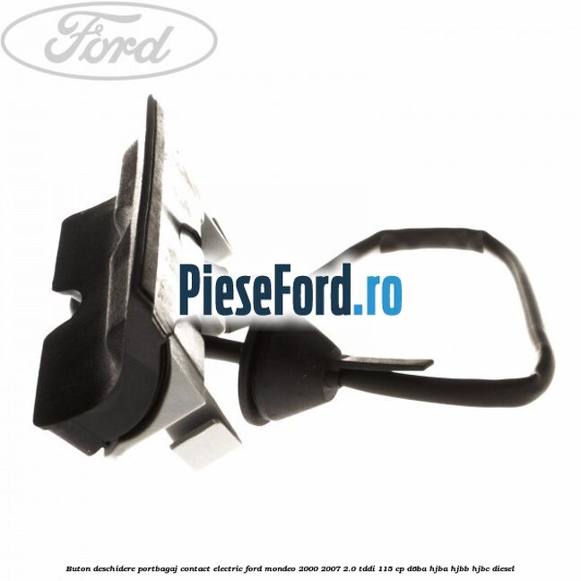 Buton deschidere portbagaj contact electric Ford Mondeo 2000-2007 2.0 TDDI 115 cp D6BA, HJBA, HJBB, HJBC diesel