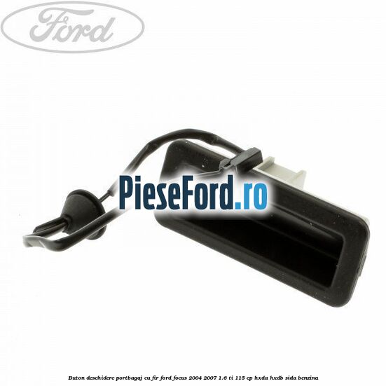 Buton deschidere portbagaj cu fir Ford Focus 2004-2007 1.6 Ti 115 cp HXDA, HXDB, SIDA benzina