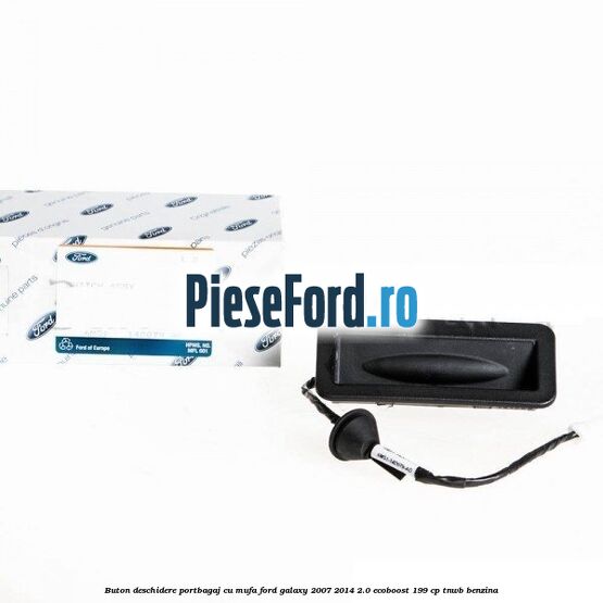 Buton deschidere portbagaj cu mufa Ford Galaxy 2007-2014 2.0 EcoBoost 199 cp TNWB benzina
