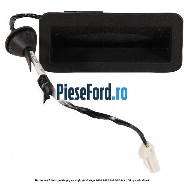 Buton deschidere portbagaj cu mufa Ford Kuga 2008-2012 2.0 TDCI 4x4 163 cp TXDA diesel