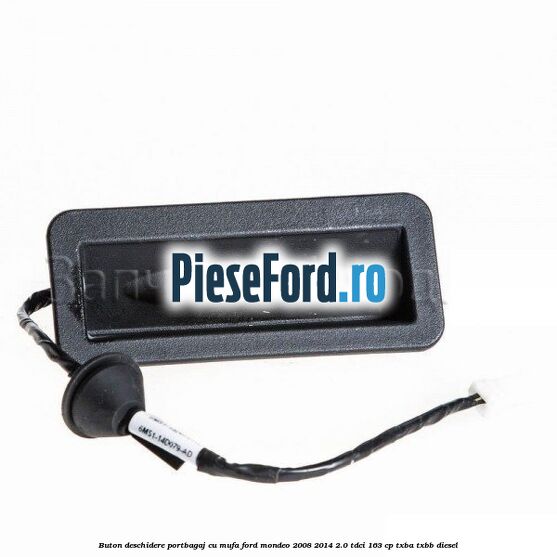 Buton deschidere portbagaj cu mufa Ford Mondeo 2008-2014 2.0 TDCi 163 cp TXBA, TXBB diesel