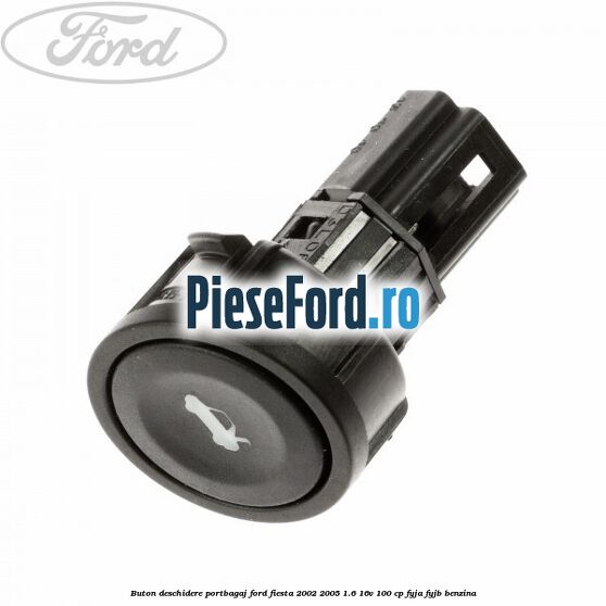 Buton deschidere portbagaj Ford Fiesta 2002-2005 1.6 16V 100 cp Buton deschidere portbagaj Ford Fiesta 2002-2005 1.6 16V 100 cp FYJA, FYJB benzina