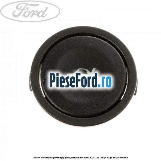 Buton deschidere portbagaj Ford Fiesta 2005-2008 1.25 16V 70 cp Buton deschidere portbagaj Ford Fiesta 2005-2008 1.25 16V 70 cp M7JA, M7JB benzina
