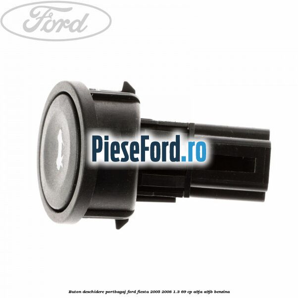 Buton deschidere portbagaj Ford Fiesta 2005-2008 1.3 69 cp A9JA, A9JB benzina