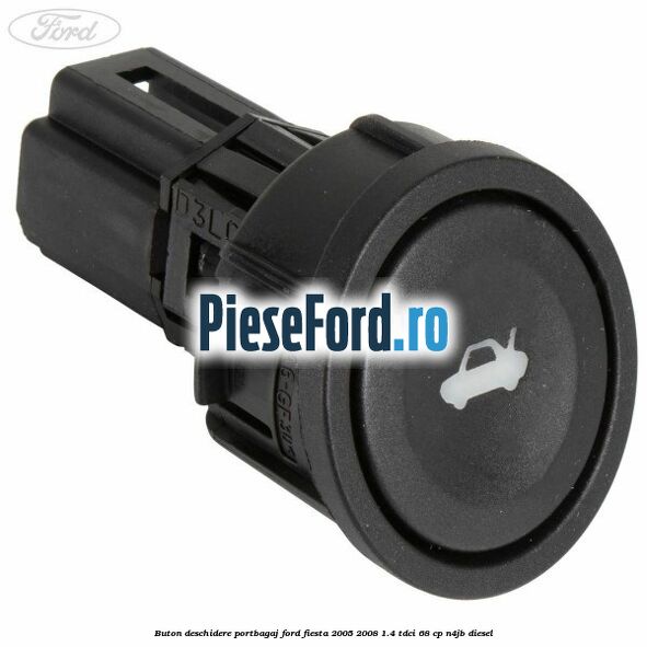 Buton deschidere portbagaj Ford Fiesta 2005-2008 1.4 TDCi 68 cp N4JB diesel