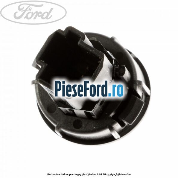 Buton deschidere portbagaj Ford Fusion 1.25 75 cp FUJA, FUJB benzina