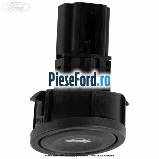 Buton deschidere portbagaj Ford Fusion 1.3 60 cp BAJA benzina