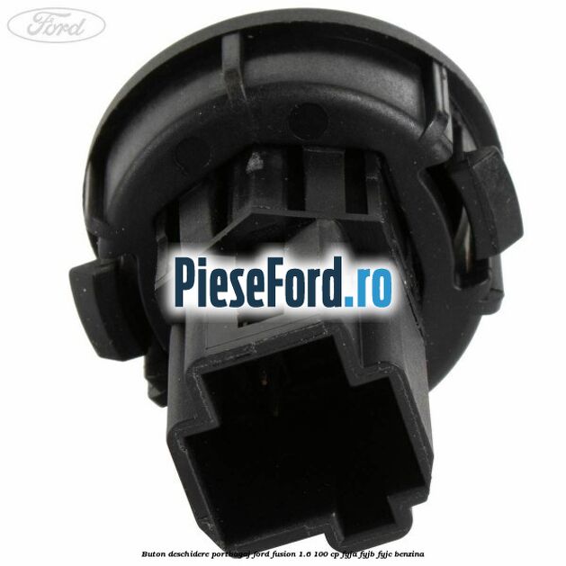 Buton deschidere portbagaj Ford Fusion 1.6 100 cp Buton deschidere portbagaj Ford Fusion 1.6 100 cp FYJA, FYJB, FYJC benzina
