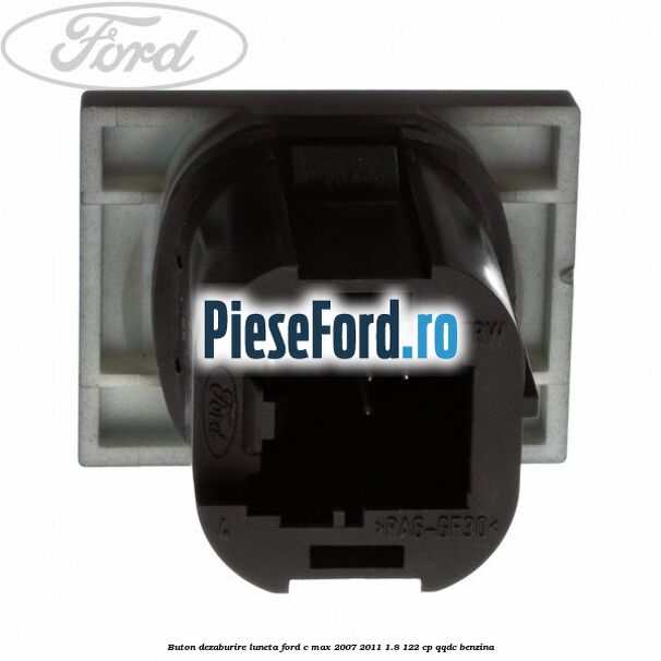 Buton dezaburire luneta Ford C-Max 2007-2011 1.8 122 cp Buton dezaburire luneta Ford C-Max 2007-2011 1.8 122 cp QQDC benzina
