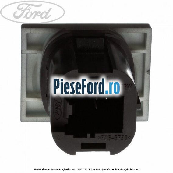 Buton dezaburire luneta Ford C-Max 2007-2011 2.0 145 cp Buton dezaburire luneta Ford C-Max 2007-2011 2.0 145 cp AODA, AODB, AODE, SYDA benzina