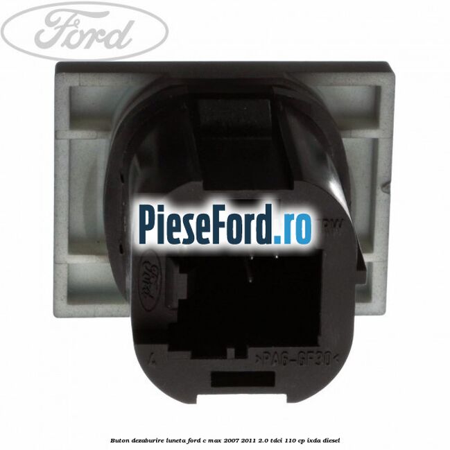 Buton dezaburire luneta Ford C-Max 2007-2011 2.0 TDCi 110 cp IXDA diesel