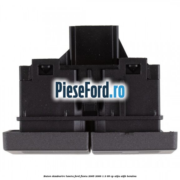 Buton dezaburire luneta Ford Fiesta 2005-2008 1.3 69 cp A9JA, A9JB benzina
