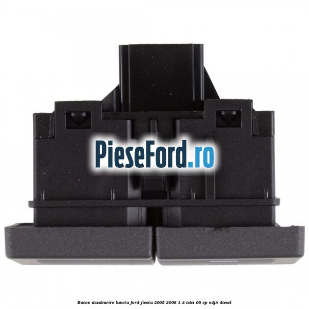Buton dezaburire luneta Ford Fiesta 2005-2008 1.4 TDCi 68 cp N4JB diesel