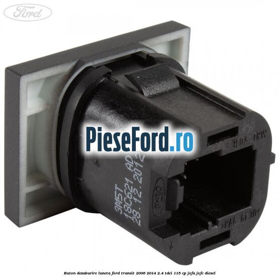 Buton dezaburire luneta Ford Transit 2006-2014 2.4 TDCi 115 cp JXFA, JXFC diesel