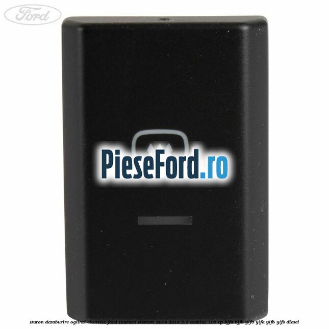Buton dezaburire oglinzi electrice Ford Tourneo Custom 2014-2018 2.0 EcoBlue 105 cp BJFA, BJFB, YLF6, YLFA, YLFB, YLFS diesel