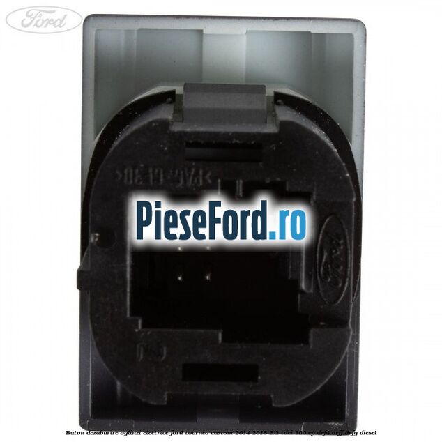 Buton dezaburire oglinzi electrice Ford Tourneo Custom 2014-2018 2.2 TDCi 100 cp Buton dezaburire oglinzi electrice Ford Tourneo Custom 2014-2018 2.2 TDCi 100 cp DRF4, DRFF, DRFG diesel