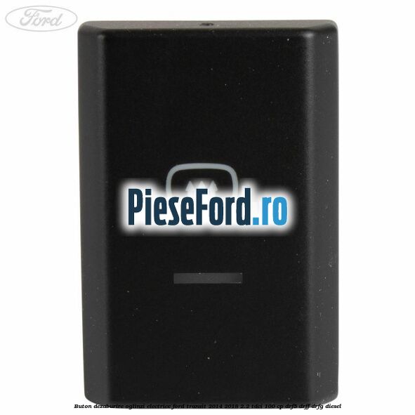 Buton dezaburire oglinzi electrice Ford Transit 2014-2018 2.2 TDCi 100 cp DRF5, DRFF, DRFG diesel