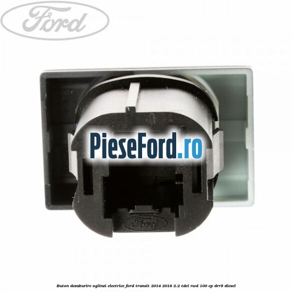Buton dezaburire oglinzi electrice Ford Transit 2014-2018 2.2 TDCi RWD 100 cp Buton dezaburire oglinzi electrice Ford Transit 2014-2018 2.2 TDCi RWD 100 cp DRR5 diesel