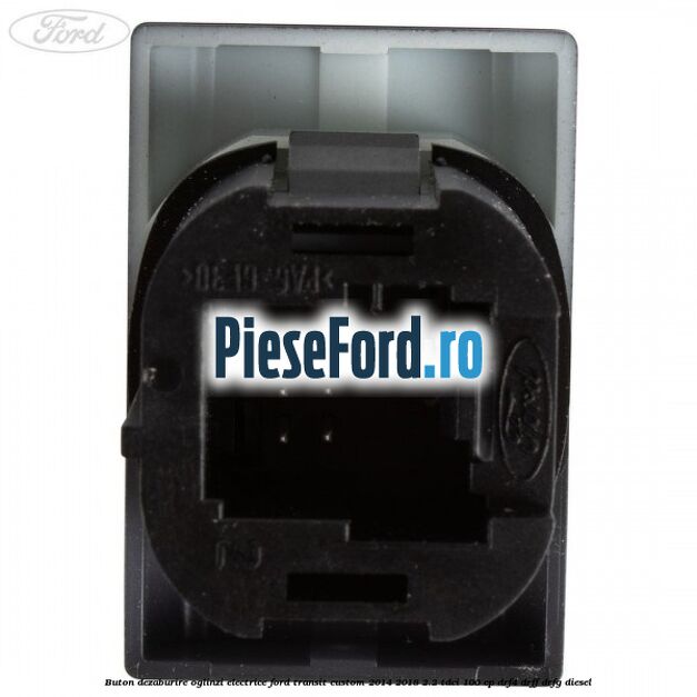 Buton dezaburire oglinzi electrice Ford Transit Custom 2014-2018 2.2 TDCi 100 cp DRF4, DRFF, DRFG diesel