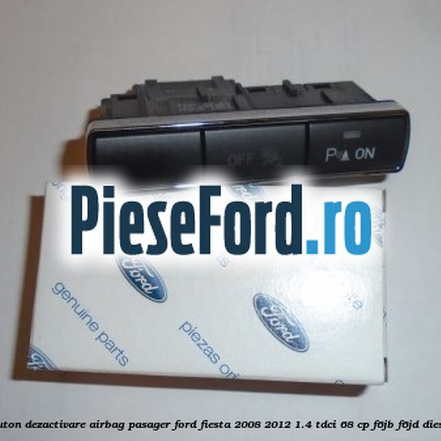 Buton dezactivare airbag pasager Ford Fiesta 2008-2012 1.4 TDCi 68 cp F6JB, F6JD diesel