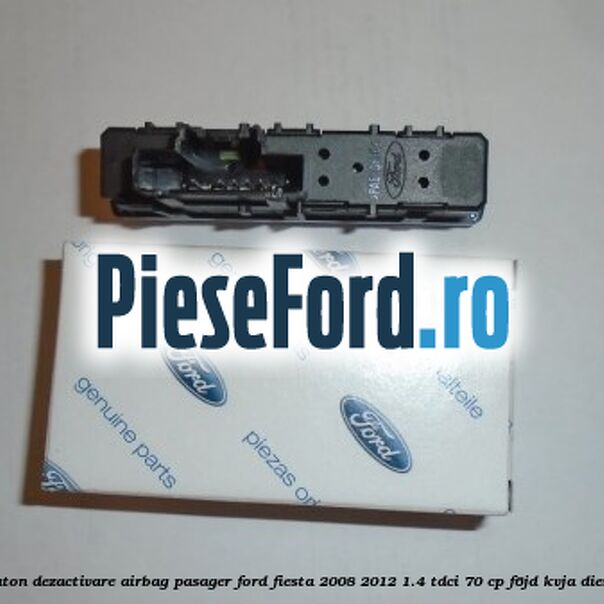 Buton dezactivare airbag pasager Ford Fiesta 2008-2012 1.4 TDCi 70 cp F6JD, KVJA diesel