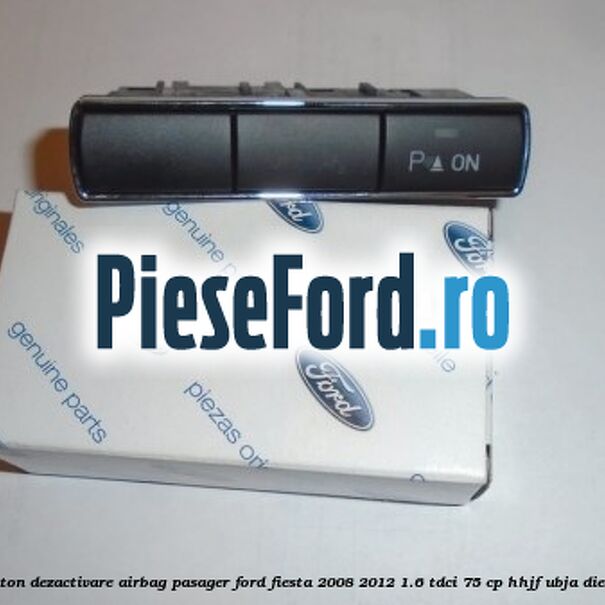 Buton dezactivare airbag pasager Ford Fiesta 2008-2012 1.6 TDCi 75 cp HHJF, UBJA diesel