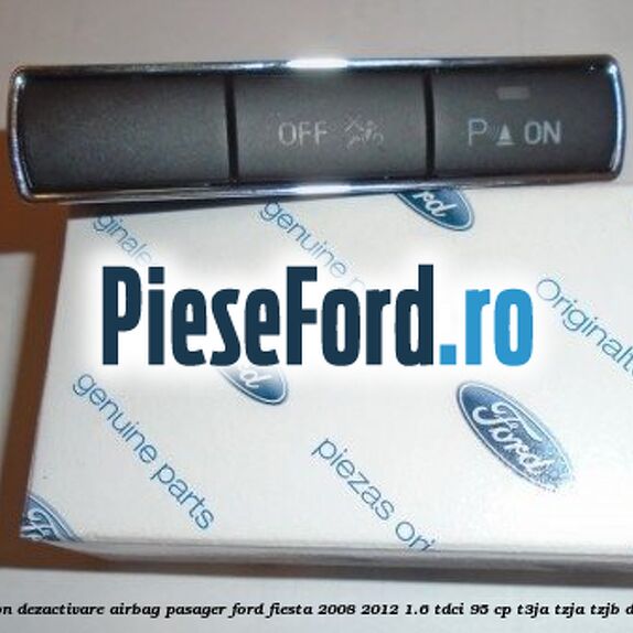 Buton dezactivare airbag pasager Ford Fiesta 2008-2012 1.6 TDCi 95 cp T3JA, TZJA, TZJB diesel