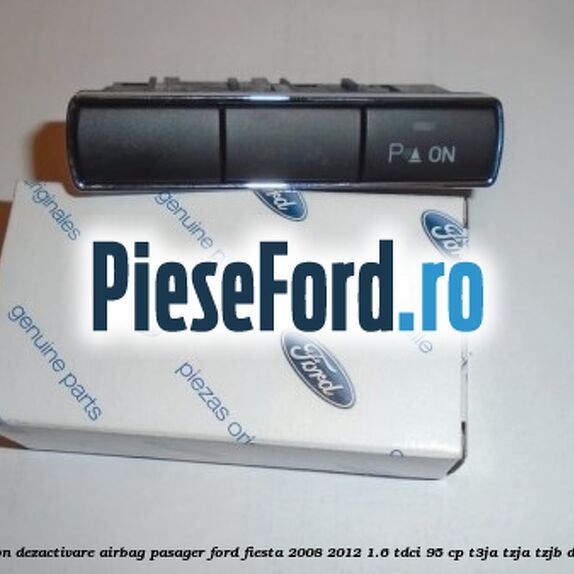Buton dezactivare airbag pasager Ford Fiesta 2008-2012 1.6 TDCi 95 cp T3JA, TZJA, TZJB diesel