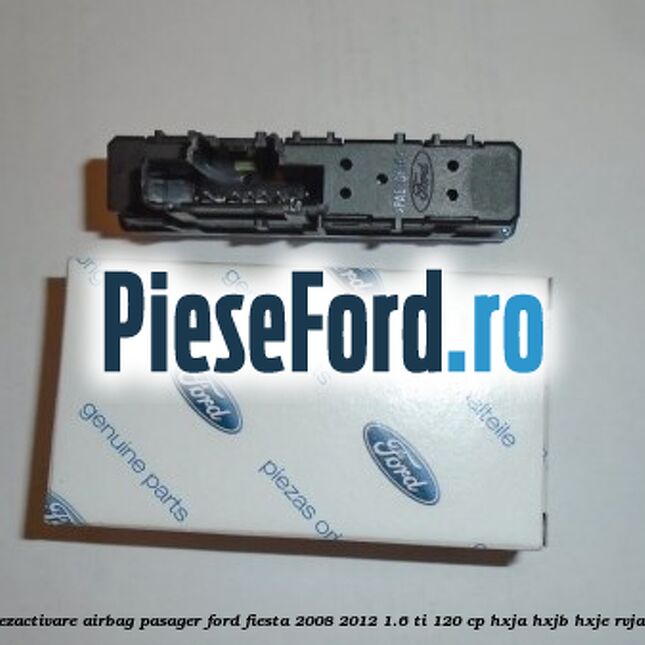 Buton dezactivare airbag pasager Ford Fiesta 2008-2012 1.6 Ti 120 cp HXJA, HXJB, HXJE, RVJA benzina