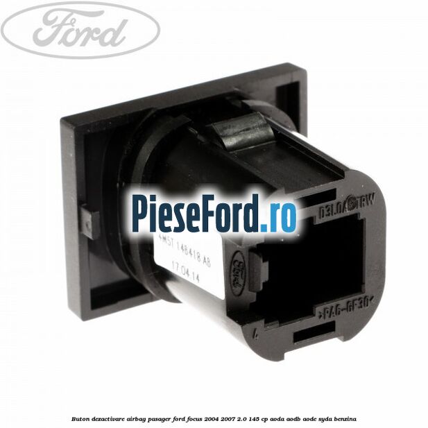 Buton dezactivare airbag pasager Ford Focus 2004-2007 2.0 145 cp AODA, AODB, AODE, SYDA benzina