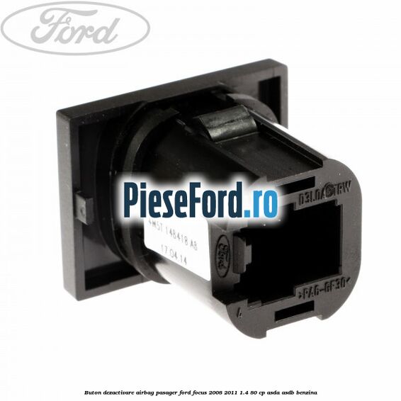 Buton dezactivare airbag pasager Ford Focus 2008-2011 1.4 80 cp ASDA, ASDB benzina