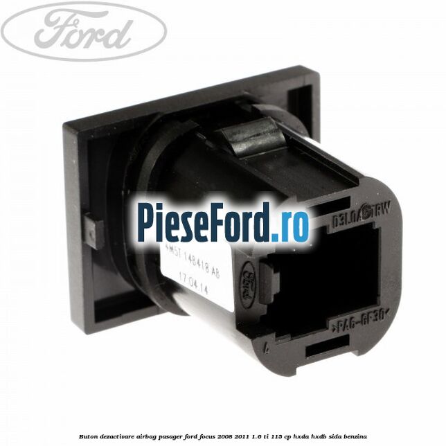 Buton dezactivare airbag pasager Ford Focus 2008-2011 1.6 Ti 115 cp Buton dezactivare airbag pasager Ford Focus 2008-2011 1.6 Ti 115 cp HXDA, HXDB, SIDA benzina