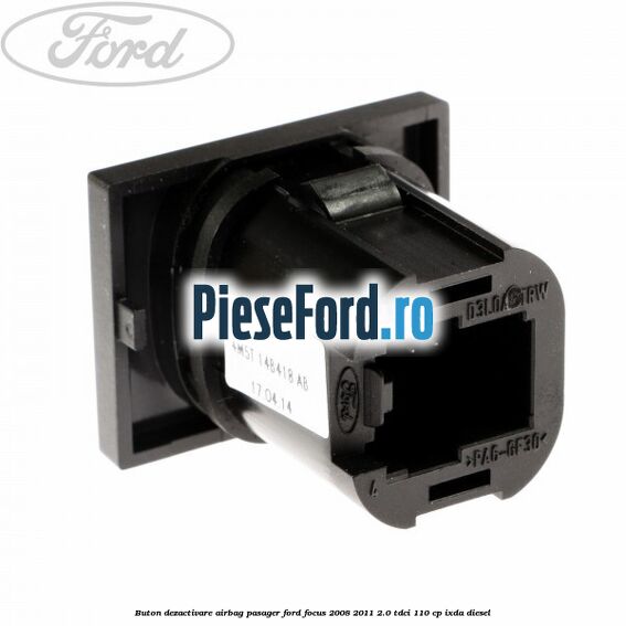 Buton dezactivare airbag pasager Ford Focus 2008-2011 2.0 TDCi 110 cp IXDA diesel