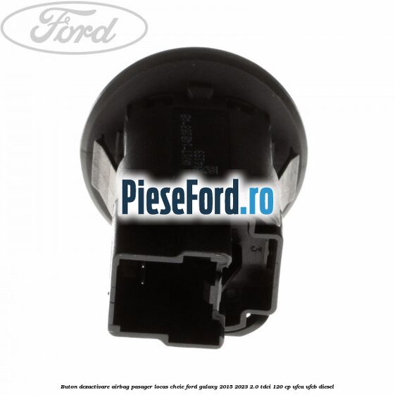 Buton dezactivare airbag pasager locas cheie Ford Galaxy 2015-2023 2.0 TDCi 120 cp Buton dezactivare airbag pasager locas cheie Ford Galaxy 2015-2023 2.0 TDCi 120 cp UFCA, UFCB diesel