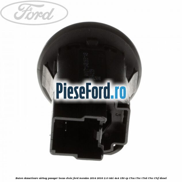 Buton dezactivare airbag pasager locas cheie Ford Mondeo 2014-2018 2.0 TDCi 4x4 150 cp T7CA, T7CC, T7CD, T7CE, T7CF diesel