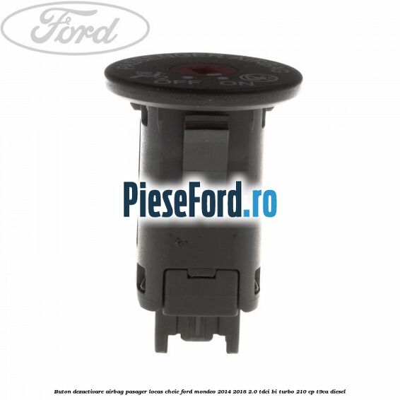 Buton dezactivare airbag pasager locas cheie Ford Mondeo 2014-2018 2.0 TDCi Bi-Turbo 210 cp T9CA diesel