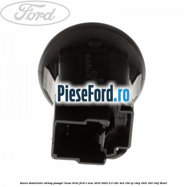Buton dezactivare airbag pasager locas cheie Ford S-Max 2015-2023 2.0 TDCi 4x4 180 cp T8CG, T8CH, T8CI, T8CJ diesel