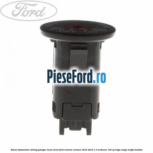 Buton dezactivare airbag pasager locas cheie Ford Tourneo Connect 2013-2018 1.0 EcoBoost 100 cp B3GA, M2GA, M2GB benzina